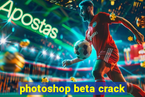 photoshop beta crack